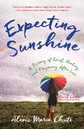 Expecting Sunshine: A Journey of Grief, Healing, and Pregnancy After Loss, 2nd Edition