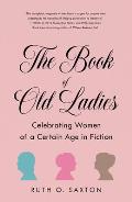Book of Old Ladies Celebrating Women of a Certain Age in Fiction