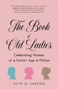 Book of Old Ladies Celebrating Women of a Certain Age in Fiction