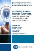 Achieving Success Through Innovation: Cases and Insights from the Hospitality, Travel, and Tourism Industry