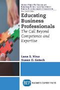 Educating Business Professionals: The Call Beyond Competence and Expertise