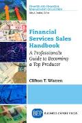 Financial Services Sales Handbook: A Professionals Guide to Becoming a Top Producer