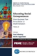 Educating Social Entrepreneurs, Volume II: From Business Plan Formulation to Implementation