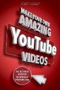 Make Your Own Amazing Youtube Videos Learn How to Film Edit & Upload Quality Videos to Youtube