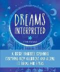 Dreams Interpreted A Bedside Handbook Explaining Everything from Accordions & Acorns to Zebras & Zippers