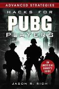 Hacks for PUBG Players Advanced Strategies An Unofficial Gamers Guide An Unofficial Gamers Guide