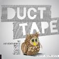 Duct Tape: 101 Adventurous Ideas for Art, Jewelry, Flowers, Wallets and More