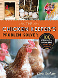 Chicken Keepers Problem Solver 100 Common Problems Explored & Explained