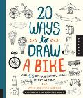 20 Ways to Draw a Bike & 44 Other Incredible Ways to Get Around A Sketchbook for Artists Designers & Doodlers