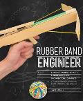 Rubber Band Engineer Build Slingshot Powered Rockets Rubber Band Rifles Unconventional Catapults & More Guerrilla Gadgets from Household Hardware