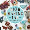 Bead Making Lab 52 Explorations for Crafting Beads from Polymer Clay Plastic Paper Stone Wood & Fiber