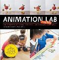 Animation Lab for Kids Fun Projects for Visual Storytelling & Making Art Move From Cartooning & Flip Books to Claymation & Stop Motio