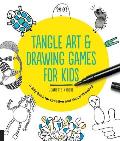 Tangle Art & Drawing Games for Kids A Silly Book for Creative & Visual Thinking