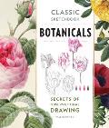 Classic Sketchbook Botanicals Secrets of Observational Drawing