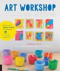 Art Workshop for Children How to Foster Original Thinking with More Than 25 Process Art Experiences