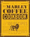 Marley Coffee Cookbook One Love Many Coffees & 100 Recipes
