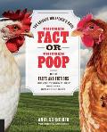 Chicken Fact or Chicken Poop The Chicken Whisperers Guide to the Facts & Fictions you Need to Know to Keep your Flock Healthy & Happy