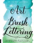 Art of Brush Lettering A Stroke by Stroke Course on the Meditative Art of Creating Letters
