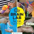 Brain Lab for Kids: 52 Mind-Blowing Experiments, Models, and Activities to Explore Neuroscience
