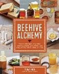 Beehive Alchemy How to use honey propolis beeswax & pollen to make your own soap candles creams salves & more