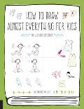 How to Draw Almost Everything for Kids