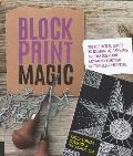 Block Print Magic The Essential Guide to Designing Carving & Taking Your Artwork Further with Relief Printing