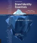 Brand Identity Essentials Revised & Expanded 100 Principles for Building Brands