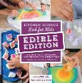 Kitchen Science Lab for Kids Edible Edition: 52 Mouth-Watering Recipes and the Everyday Science That Makes Them Taste Amazing