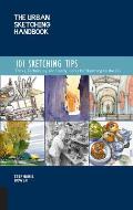 Urban Sketching Handbook 101 Sketching Tips Tricks Techniques & Handy Hacks for Sketching on the Go