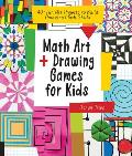Math Art & Drawing Games for Kids 40+ Fun Art Projects to Build Amazing Math Skills