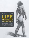 Life Drawing for Artists Understanding Figure Drawing Through Poses Postures & Lighting