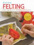 First Time Felting The Absolute Beginners Guide Learn By Doing Step by Step Basics + Projects