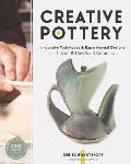 Creative Pottery Innovative Techniques & Experimental Designs in Thrown & Handbuilt Ceramics