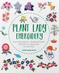 Plant Lady Embroidery 300 Botanical Embroidery Motifs & Designs to Stitch