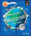 Adventures in Architecture for Kids 30 Design Projects for STEAM Discovery & Learning