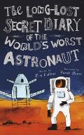 Long Lost Secret Diary of the Worlds Worst Astronaut