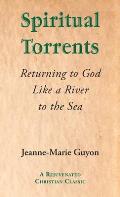 Spiritual Torrents: Returning to God Like a River to the Sea