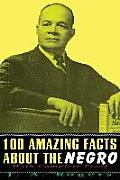 100 Amazing Facts about the Negro With Complete Proof