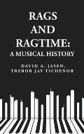 Rags and Ragtime: A Musical History: A Musical History : A Musical History By: David A. Jasen, Trebor Jay Tichenor