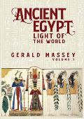 Ancient Egypt Light Of The World Vol 1