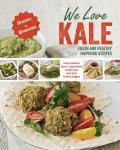 We Love Kale Fresh & Healthy Inspiring Recipes