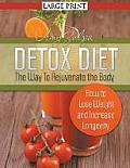 Detox Diet: The Way To Rejuvenate the Body (Large Print): How to Lose Weight and Increase Longevity