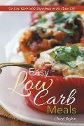 Easy Low Carb Meals: Go Low Carb with Superfoods or the Paleo Life