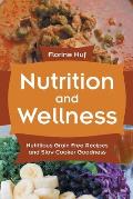 Nutrition and Wellness: Nutritious Grain Free Recipes and Slow Cooker Goodness