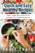 Quick and Easy Healthy Recipes: Paleo, Vegan and Gluten-Free Cooking for a Healthy Lifestyle