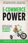 E Commerce Power How the Little Guys are Building Brands & Beating the Giants at E Commerce