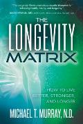 Longevity Matrix How to Live Better Stronger & Longer