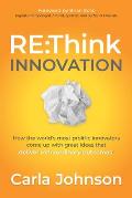 RE: Think Innovation: How the World's Most Prolific Innovators Come Up with Great Ideas That Deliver Extraordinary Outcomes