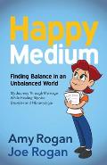 Happy Medium: Finding the Balance in an Unbalanced World