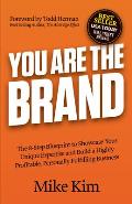 You Are The Brand The 8 Step Blueprint to Showcase Your Unique Expertise & Build a Highly Profitable Personally Fulfilling Business